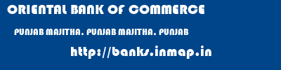 ORIENTAL BANK OF COMMERCE  PUNJAB MAJITHA, PUNJAB MAJITHA, PUNJAB   banks information 